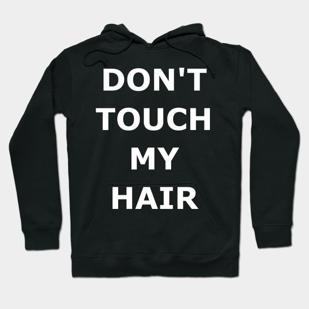 DON'T TOUCH MY HAIR Hoodie by budgetnudest